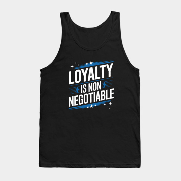 Loyalty is Non Negotiable, Relationship Tank Top by logiamerch