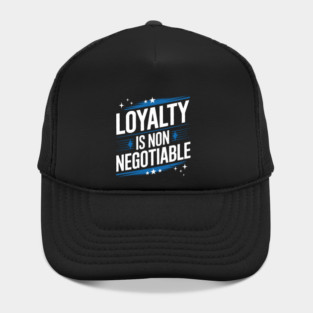 Loyalty is Non Negotiable, Relationship Hat
