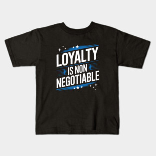 Loyalty is Non Negotiable, Relationship Kids T-Shirt