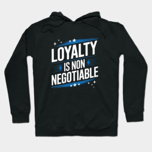 Loyalty is Non Negotiable, Relationship Hoodie