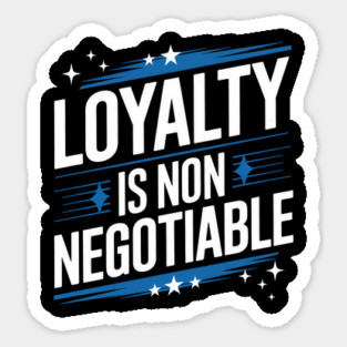 Loyalty is Non Negotiable, Relationship Sticker