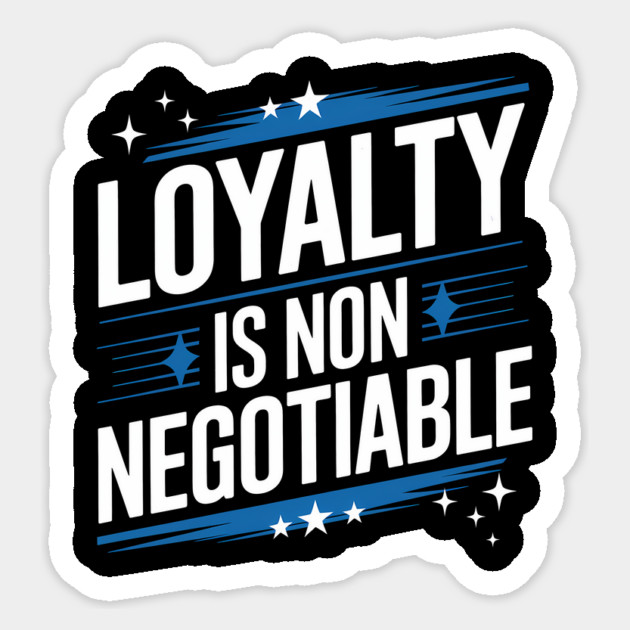 Loyalty is Non Negotiable, Relationship Sticker by logiamerch