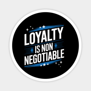 Loyalty is Non Negotiable, Relationship Magnet