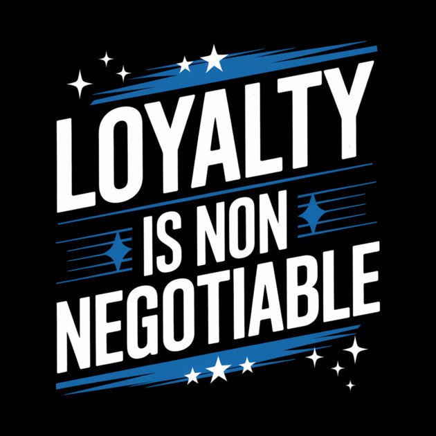 Loyalty is Non Negotiable, Relationship by logiamerch