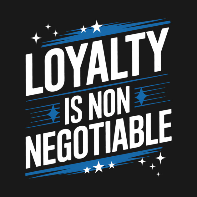 Loyalty is Non Negotiable, Relationship by logiamerch