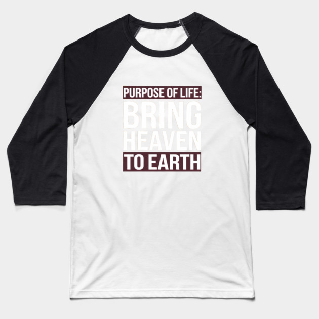 Christian Saying, Bring Heaven to Earth Baseball T-Shirt by logiamerch