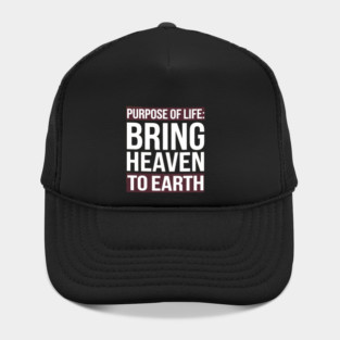 Christian Saying, Bring Heaven to Earth Hat