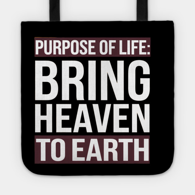 Christian Saying, Bring Heaven to Earth Tote by logiamerch