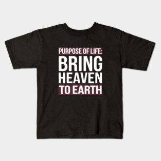 Christian Saying, Bring Heaven to Earth Kids T-Shirt