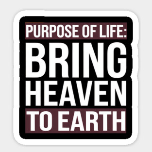 Christian Saying, Bring Heaven to Earth Sticker
