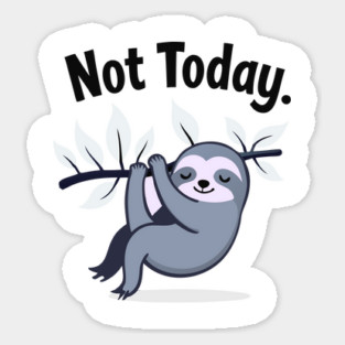 Sloth Life: Not Today! Magnet