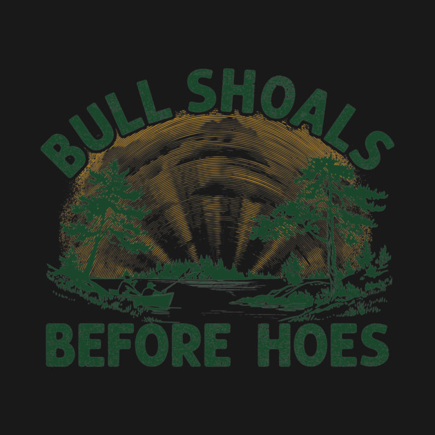 Bull Shoals Before Hoes by rt-shirts