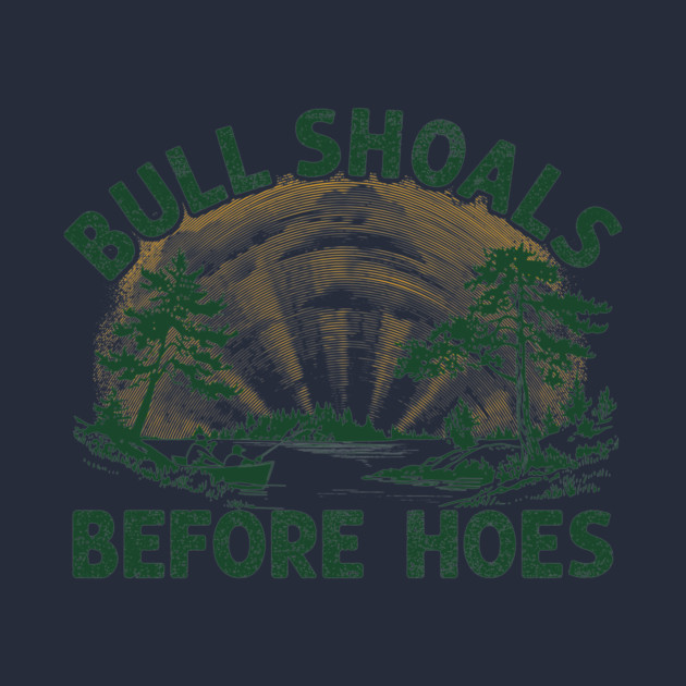 Bull Shoals Before Hoes by rt-shirts