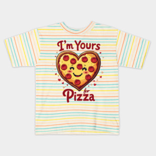 I'm Yours for Pizza Kids T-Shirt