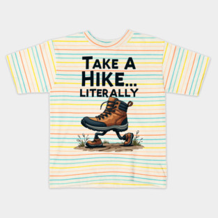 Take a Hike... Literally Kids T-Shirt