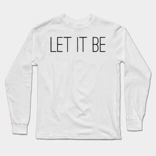 let it be Long Sleeve T-Shirt