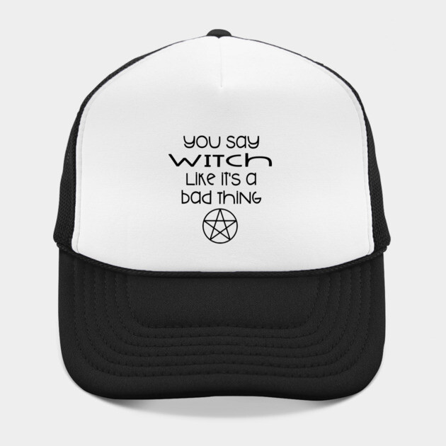 You Say Witch Like it's a Bad Thing Cheeky Witch® by Cheeky Witch