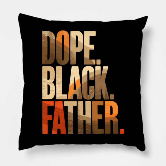 Dope Black Father Pillow by UrbanLifeApparel