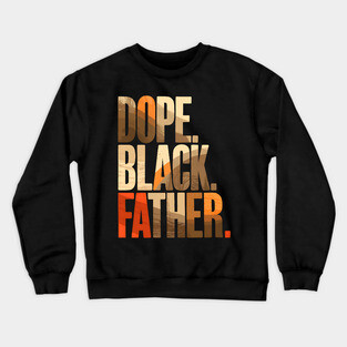Dope Black Father Crewneck Sweatshirt