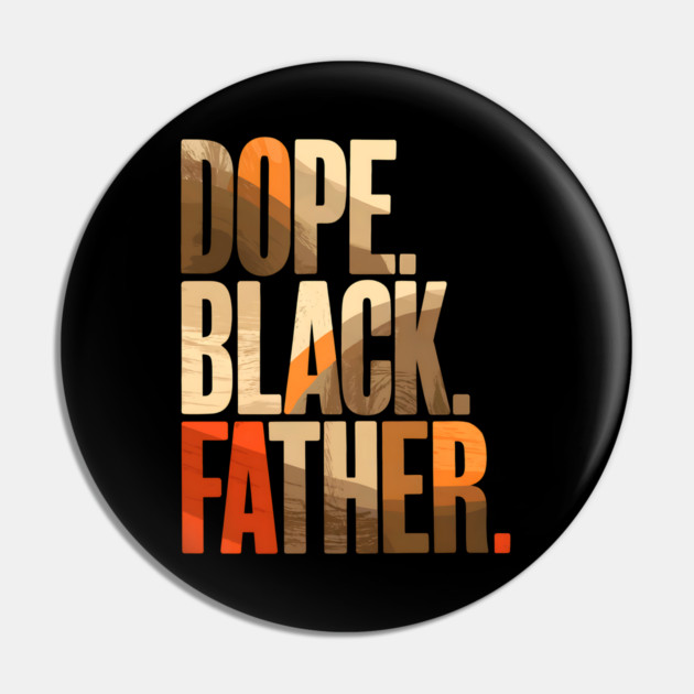 Dope Black Father Pin by UrbanLifeApparel