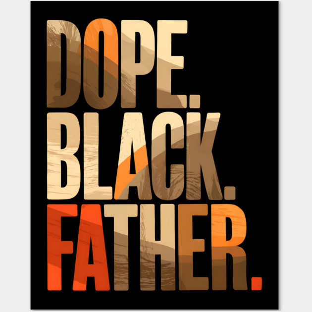 Dope Black Father Wall Art by UrbanLifeApparel