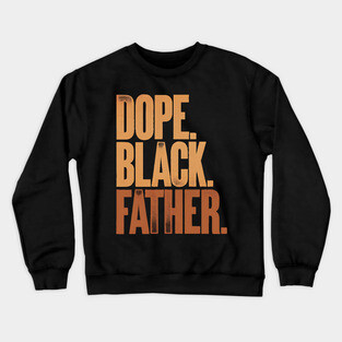 Dope Black Father Crewneck Sweatshirt
