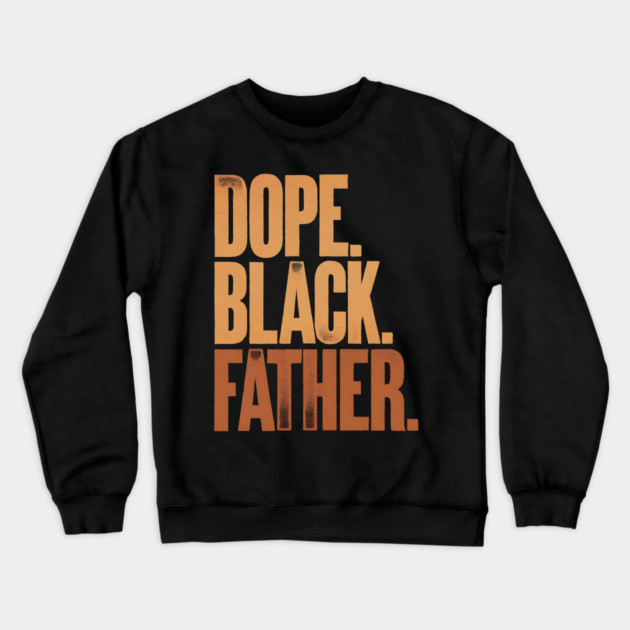 Dope Black Father Crewneck Sweatshirt by UrbanLifeApparel