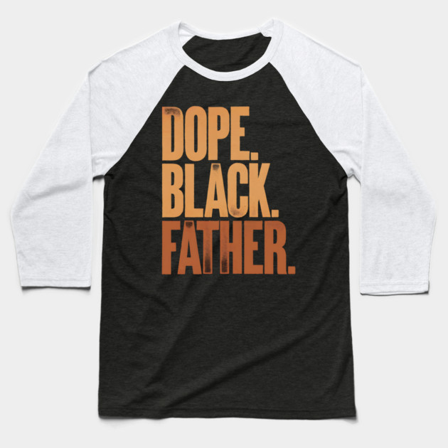 Dope Black Father Baseball T-Shirt by UrbanLifeApparel