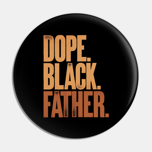 Dope Black Father Pin by UrbanLifeApparel