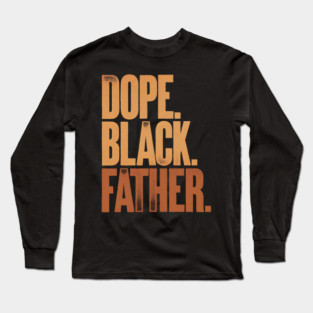 Dope Black Father Long Sleeve T-Shirt