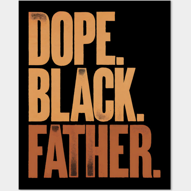 Dope Black Father Wall Art by UrbanLifeApparel