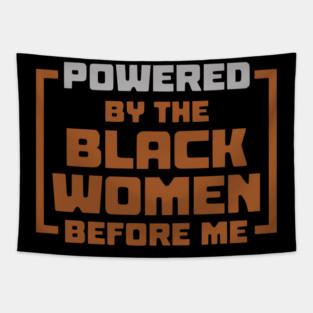 Powered By The Black Women Before Me Tapestry