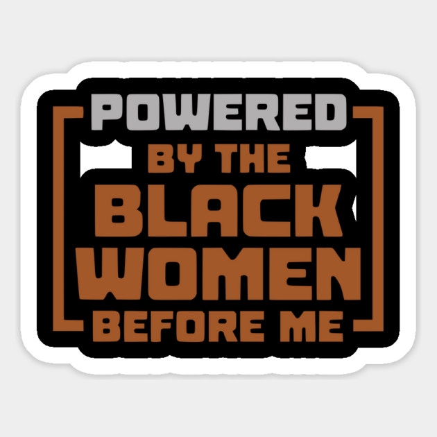 Powered By The Black Women Before Me Magnet by UrbanLifeApparel