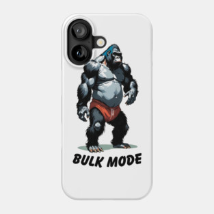BULK MODE GORILLA Phone Case
