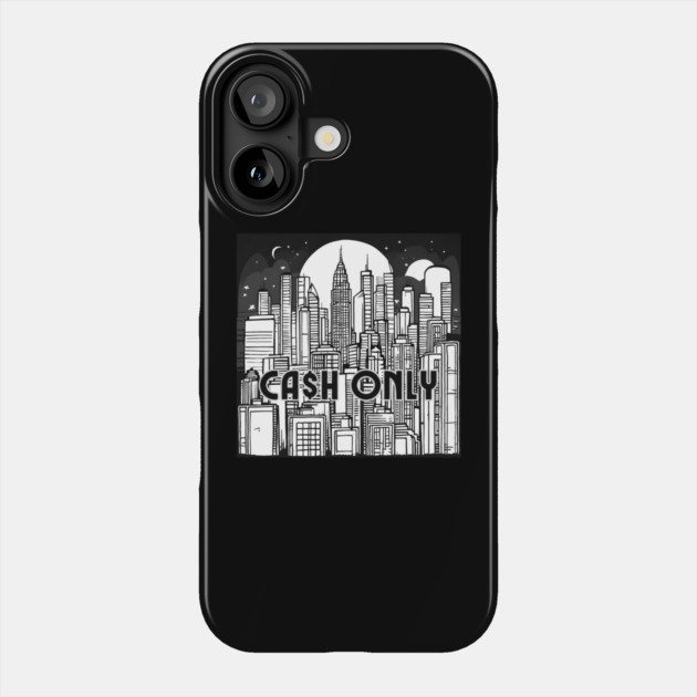 CASH ONLY Phone Case by Demian Stipatio