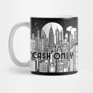 CASH ONLY Mug