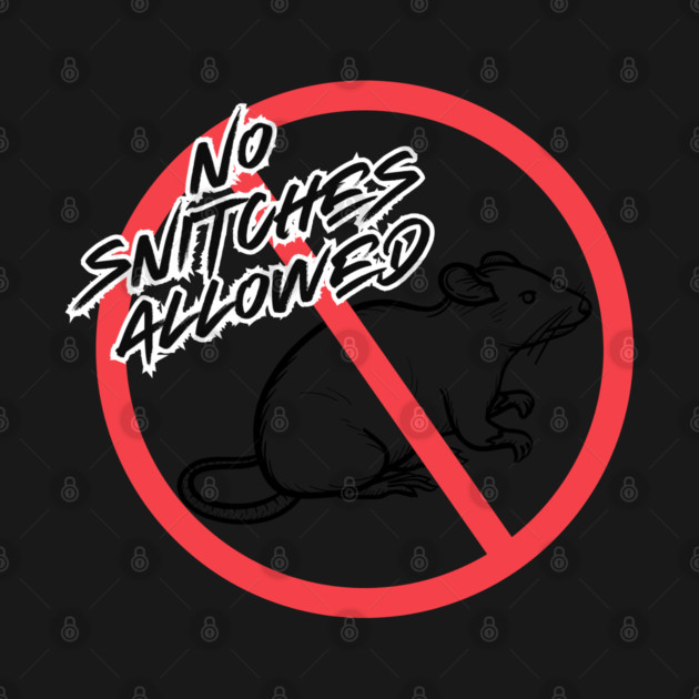 No Snitches Allowed by Demian Stipatio