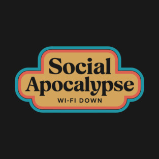 Social Apocalypse Wi-Fi Down Technology Humor T-Shirt