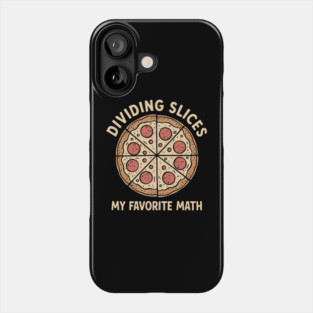 Dividing Slices My Favorite Math Foodie Humor Pun Phone Case
