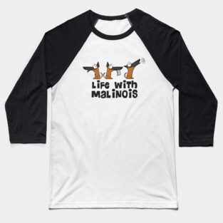Life with malinois Baseball T-Shirt