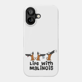 Life with malinois Phone Case