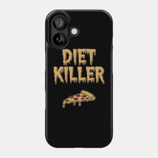 Diet Killer Sarcastic Pizza Lover Sarcasm Phone Case