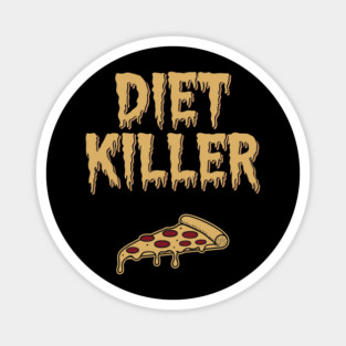 Diet Killer Sarcastic Pizza Lover Sarcasm Magnet