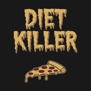 Diet Killer Sarcastic Pizza Lover Sarcasm T-Shirt
