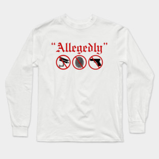 Allegedly Long Sleeve T-Shirt
