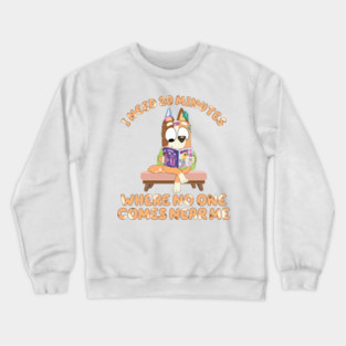 I Need 20 Minutes Chilli Heeler Bluey Mom Crewneck Sweatshirt
