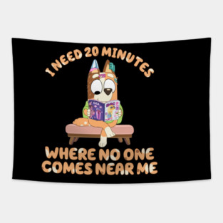 I Need 20 Minutes Chilli Heeler Bluey Mom Tapestry