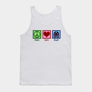 Peace Love Bed and Breakfast Tank Top