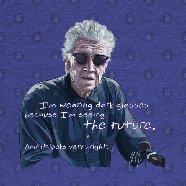 David Lynch: I'm Seeing the Future by 51Deesigns