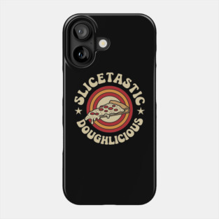 Slicetastic Doughlicious Pizza Humor Wordplay Pun Phone Case